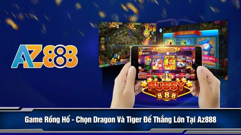 Game Rồng Hổ – Chọn Dragon Và Tiger Để Thắng Lớn Tại Az888
