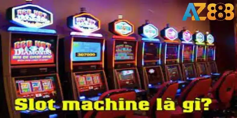 Những thông tin chính giới thiệu về Slot machine là gì