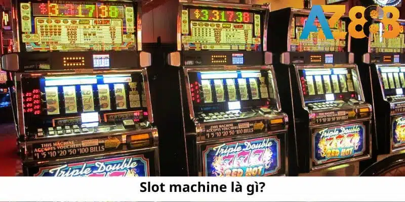 Slot machine là một hình thức giải trí mang tới cơ hội làm giàu lớn cho anh em